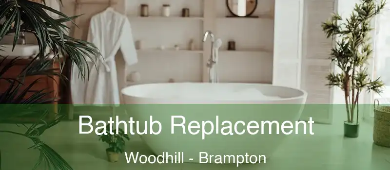 Bathtub Replacement Woodhill - Brampton