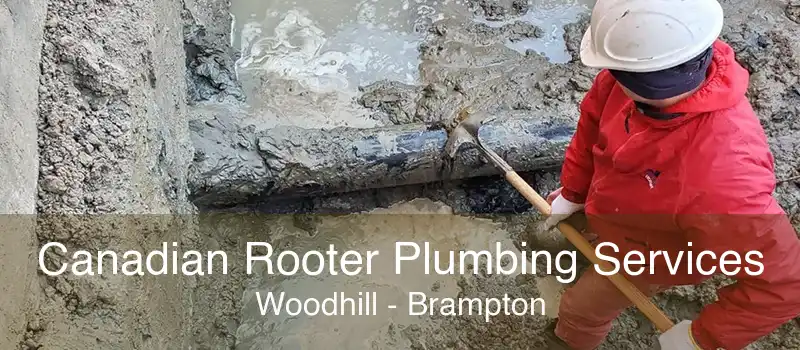 Canadian Rooter Plumbing Services Woodhill - Brampton