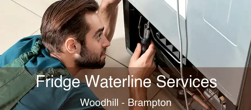  Fridge Waterline Services Woodhill - Brampton