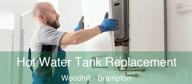  Hot Water Tank Replacement Woodhill - Brampton