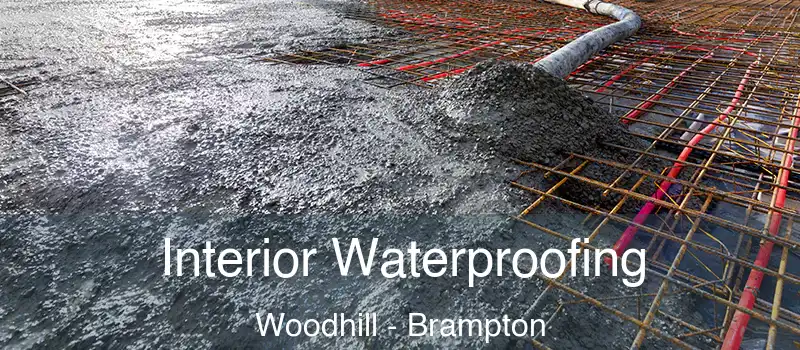  Interior Waterproofing Woodhill - Brampton