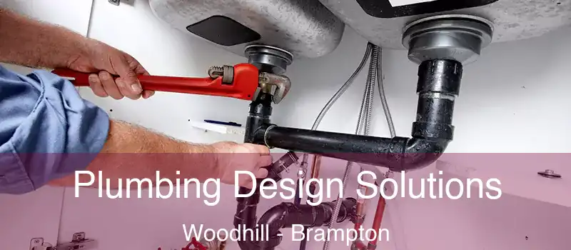  Plumbing Design Solutions Woodhill - Brampton