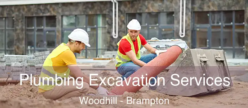  Plumbing Excavation Services Woodhill - Brampton