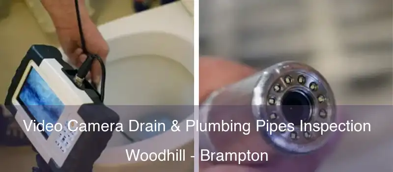  Video Camera Drain & Plumbing Pipes Inspection Woodhill - Brampton